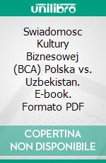 Swiadomosc Kultury Biznesowej (BCA) Polska vs. Uzbekistan. E-book. Formato PDF ebook