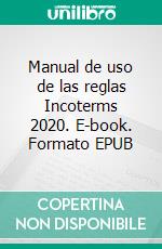 Manual de uso de las reglas Incoterms 2020. E-book. Formato EPUB ebook