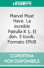 Marvel Must Have. La increible Patrulla-X 1. El don. E-book. Formato EPUB ebook di John Cassaday