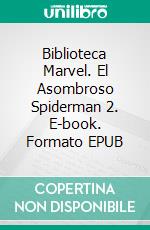 Biblioteca Marvel. El Asombroso Spiderman 2. E-book. Formato EPUB ebook