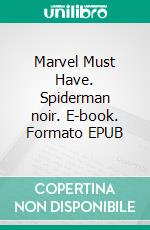 Marvel Must Have. Spiderman noir. E-book. Formato EPUB ebook