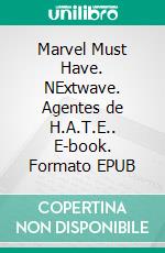 Marvel Must Have. NExtwave. Agentes de H.A.T.E.. E-book. Formato EPUB ebook