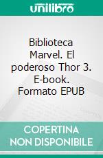 Biblioteca Marvel. El poderoso Thor 3. E-book. Formato EPUB ebook