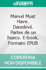 Marvel Must Have. Daredevil. Partes de un hueco. E-book. Formato EPUB ebook