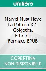 Marvel Must Have La Patrulla-X 1. Golgotha. E-book. Formato EPUB ebook