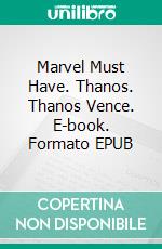 Marvel Must Have. Thanos. Thanos Vence. E-book. Formato EPUB ebook