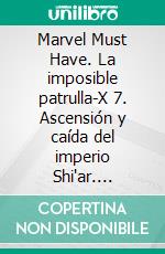 Marvel Must Have. La imposible patrulla-X 7. Ascensión y caída del imperio Shi'ar. E-book. Formato EPUB ebook
