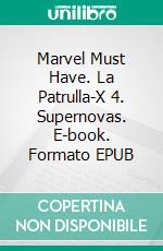 Marvel Must Have. La Patrulla-X 4. Supernovas. E-book. Formato EPUB ebook