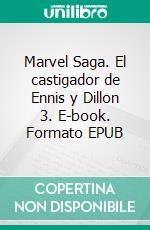 Marvel Saga. El castigador de Ennis y Dillon 3. E-book. Formato EPUB ebook