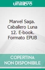 Marvel Saga. Caballero Luna 12. E-book. Formato EPUB ebook