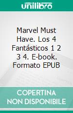 Marvel Must Have. Los 4 Fantásticos 1 2 3 4. E-book. Formato EPUB ebook