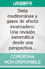 Dieta mediterránea y gases de efecto invernadero: Una revisión sistemática desde una perspectiva bioética.. E-book. Formato EPUB ebook