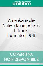 Amerikanische Nahverkehrspolizei. E-book. Formato EPUB ebook