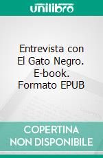 Entrevista con El Gato Negro. E-book. Formato EPUB ebook