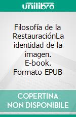 Filosofía de la RestauraciónLa identidad de la imagen. E-book. Formato EPUB ebook
