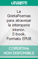 La GrietaPoemas para atravesar la intemperie interior. E-book. Formato EPUB ebook