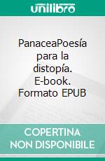 PanaceaPoesía para la distopía. E-book. Formato EPUB ebook