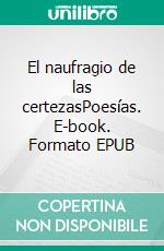 El naufragio de las certezasPoesías. E-book. Formato EPUB