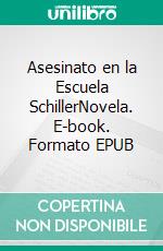 Asesinato en la Escuela SchillerNovela. E-book. Formato EPUB