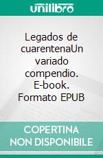 Legados de cuarentenaUn variado compendio. E-book. Formato EPUB ebook