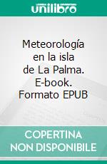 Meteorología en la isla de La Palma. E-book. Formato EPUB ebook