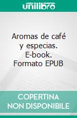 Aromas de café y especias. E-book. Formato EPUB ebook