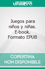 Juegos para niños y niñas. E-book. Formato EPUB ebook