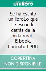 Se ha escrito un libroLo que se esconde detrás de la vida rural. E-book. Formato EPUB