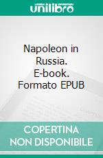 Napoleon in Russia. E-book. Formato EPUB ebook