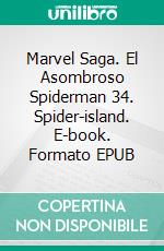 Marvel Saga. El Asombroso Spiderman  34. Spider-island. E-book. Formato EPUB ebook di Dan Slott