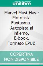 Marvel Must Have Motorista Fantasma. Autopista al infierno. E-book. Formato EPUB ebook