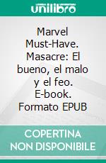 Marvel Must-Have. Masacre: El bueno, el malo y el feo. E-book. Formato EPUB