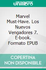 Marvel Must-Have. Los Nuevos Vengadores 7. E-book. Formato EPUB ebook