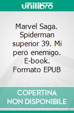 Marvel Saga. Spiderman superior 39. Mi pero enemigo. E-book. Formato EPUB ebook di dan slott