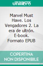 Marvel Must Have. Los Vengadores 2. La era de ultrón. E-book. Formato EPUB ebook di carlos pacheco