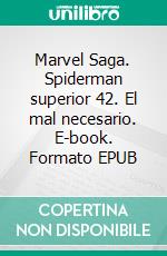 Marvel Saga. Spiderman superior 42. El mal necesario. E-book. Formato EPUB ebook