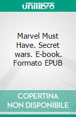 Marvel Must Have. Secret wars. E-book. Formato EPUB ebook