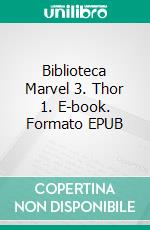 Biblioteca Marvel 3. Thor 1. E-book. Formato EPUB ebook di stan lee