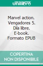 Marvel action. Vengadores 5. Día libre. E-book. Formato EPUB ebook