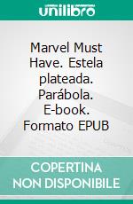 Marvel Must Have. Estela plateada. Parábola. E-book. Formato EPUB ebook