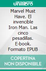 Marvel Must Have. El invencible Iron Man. Las cinco pesadillas. E-book. Formato EPUB ebook