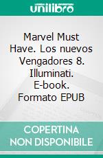 Marvel Must Have. Los nuevos Vengadores 8. Illuminati. E-book. Formato EPUB ebook