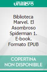 Biblioteca Marvel. El Asombroso Spiderman 1. E-book. Formato EPUB ebook