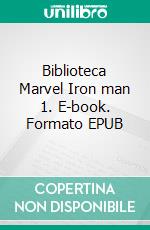 Biblioteca Marvel Iron man 1. E-book. Formato EPUB ebook di stan lee