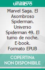 Marvel Saga. El Asombroso Spiderman. Universo Spiderman 49. El turno de noche. E-book. Formato EPUB ebook