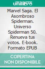 Marvel Saga. El Asombroso Spiderman. Universo Spiderman 50. Renueva tus votos. E-book. Formato EPUB ebook di Dan Slott