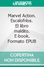 Marvel Action. Escalofríos. El libro maldito. E-book. Formato EPUB ebook di Jeremy Whitley