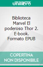 Biblioteca Marvel El poderoso Thor 2. E-book. Formato EPUB ebook di stan lee