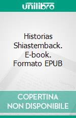 Historias Shiastemback. E-book. Formato EPUB ebook di Juan Manuel González Sánchez