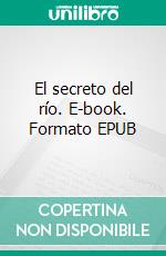 El secreto del río. E-book. Formato EPUB ebook di Raquel Guglielmin Vidaña